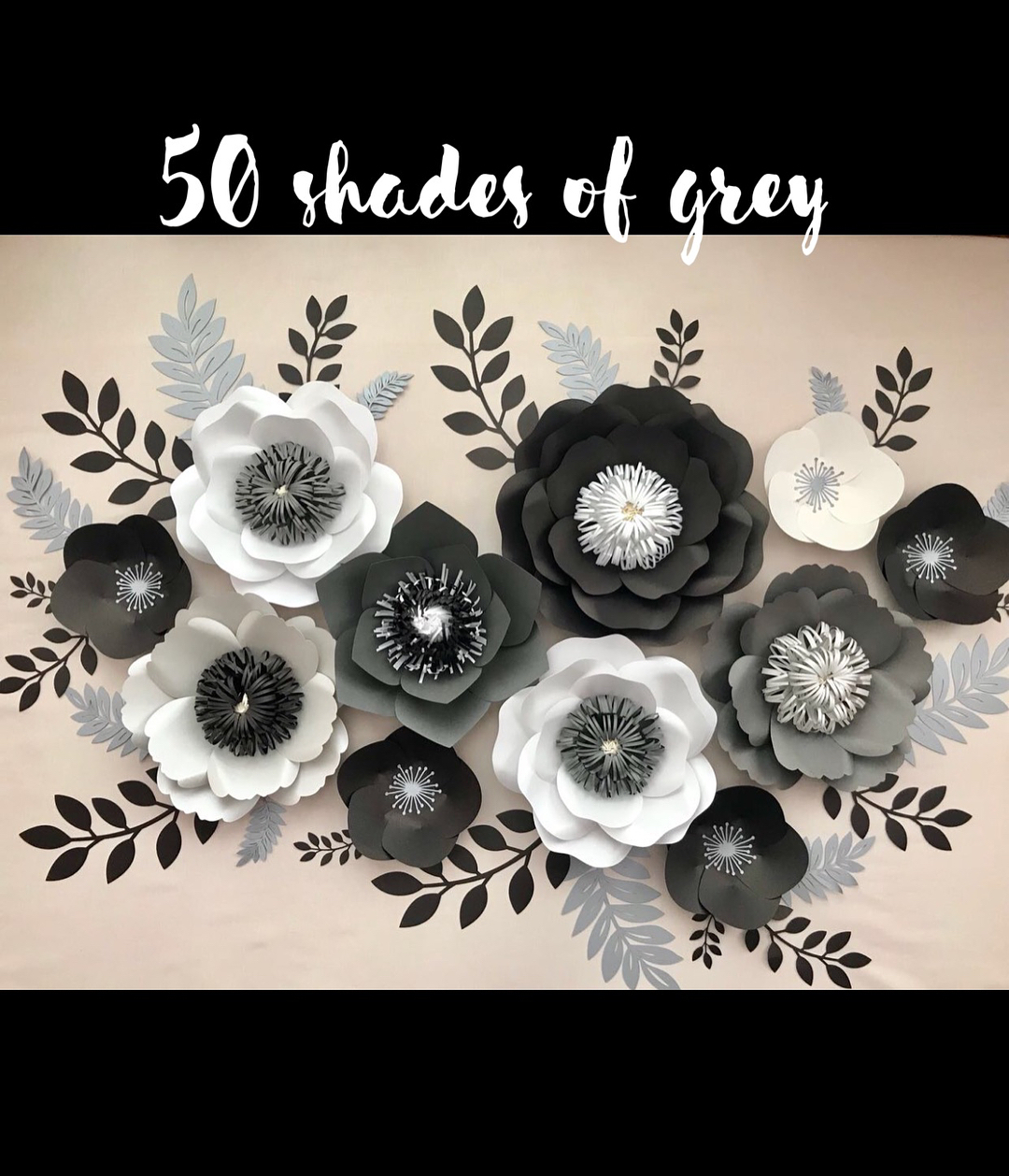 For fans of black, white and gray
“50 shades of grey” set of 11 flowers  Leaves …