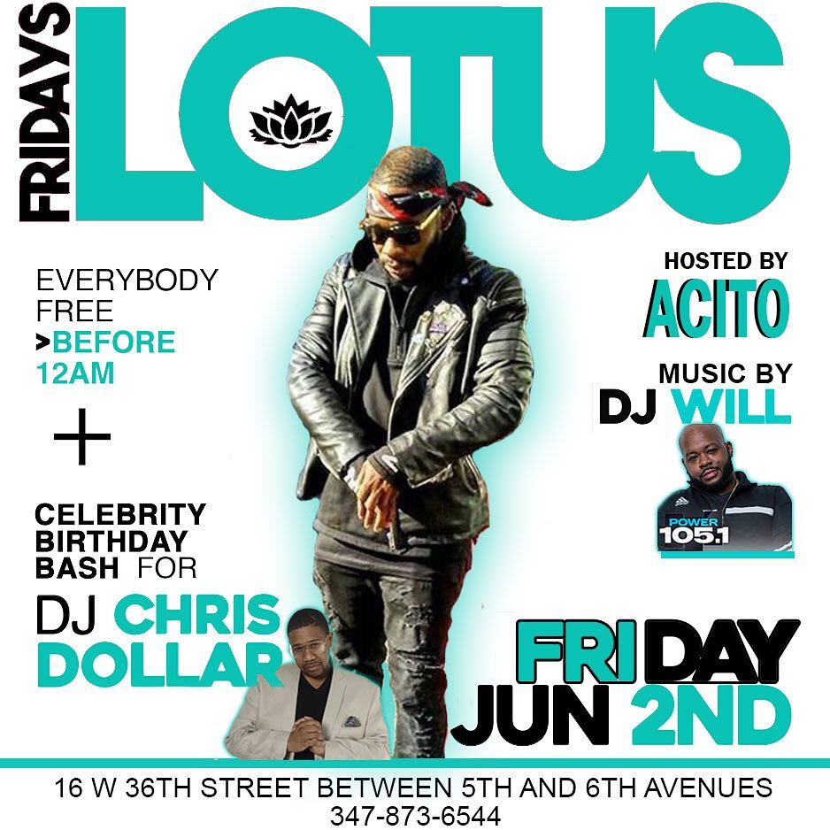 #LOTUSFRIDAYSNYC JUNE 2nd
DJ CHRIS DOLLAR’S CELEBRITY BIRTHDAY BASH
@ Suite36 16…
