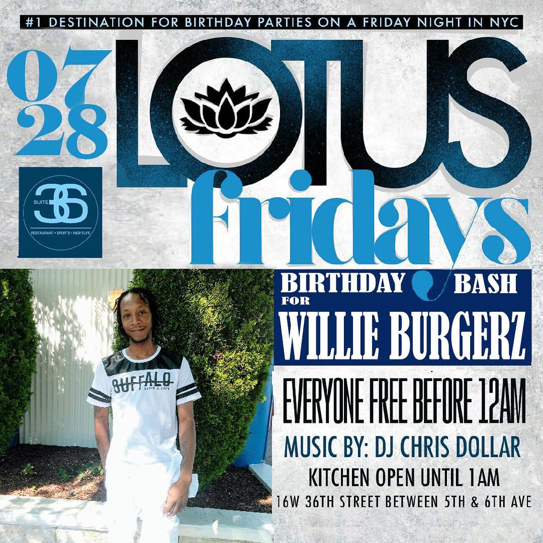 #LOTUSFRIDAYSNYC JULY 28
BDay Celebration for  @willie_burgerz 
#LEOSEASON 
FREE…
