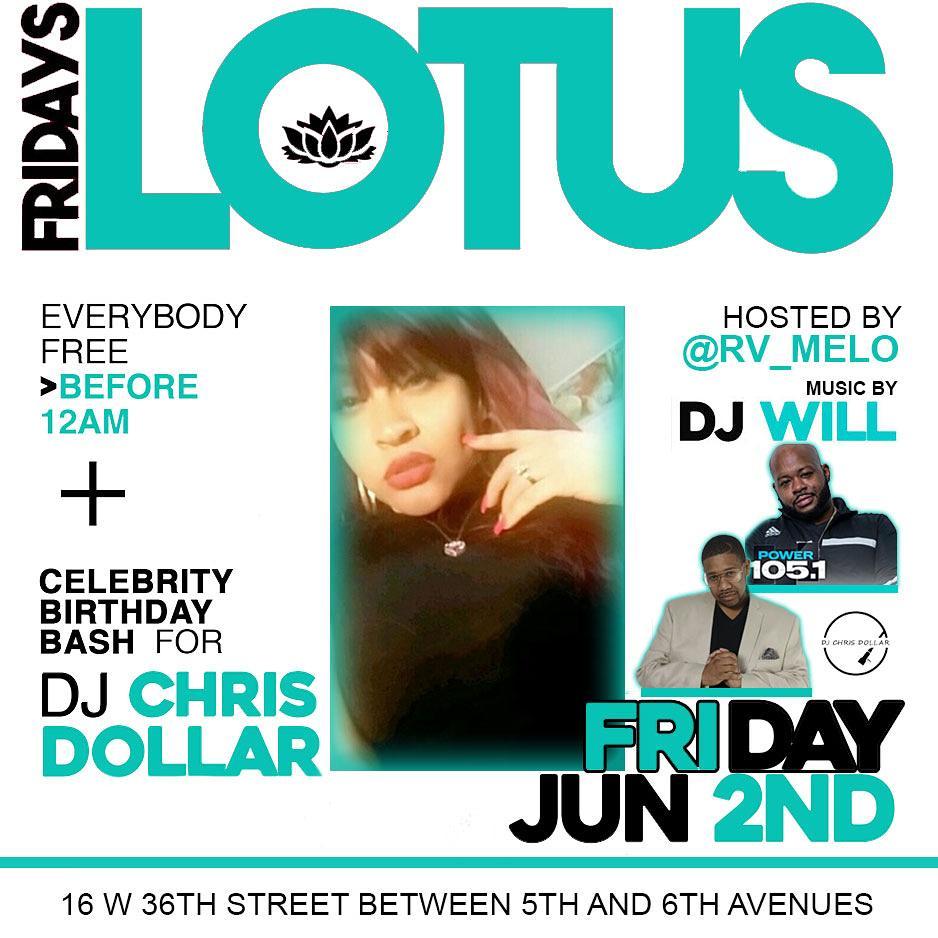 #LOTUSFRIDAYSNYC JUNE 2nd
DJ CHRIS DOLLAR’S CELEBRITY BIRTHDAY BASH
@ Suite36 16…