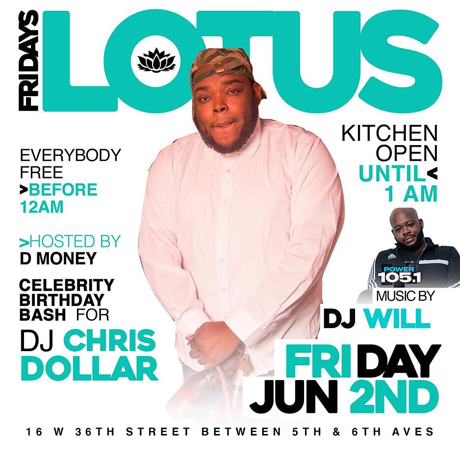 #LOTUSFRIDAYSNYC JUNE 2nd
DJ CHRIS DOLLAR’S CELEBRITY BIRTHDAY BASH
@ Suite36 16…
