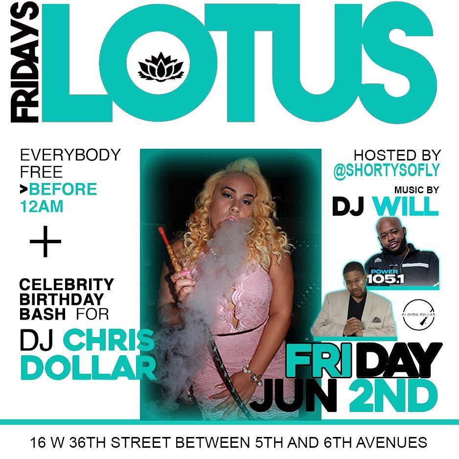 #LOTUSFRIDAYSNYC JUNE 2nd
DJ CHRIS DOLLAR’S CELEBRITY BIRTHDAY BASH
@ Suite36 16…